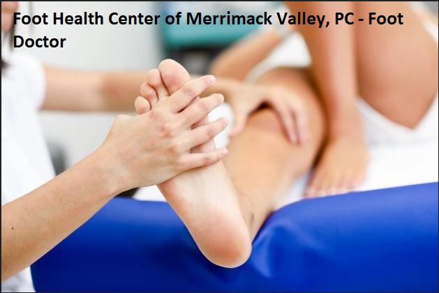 Foot Health Center of Merrimack Valley, PC - Foot Doctor