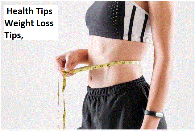 Health Tips Weight Loss Tips,