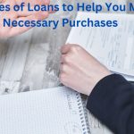 16 Types of Loans to Help You Make Necessary Purchases